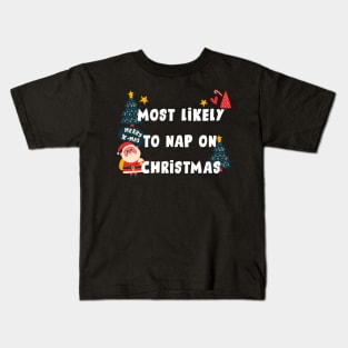 Most likely to nap on christmas Kids T-Shirt